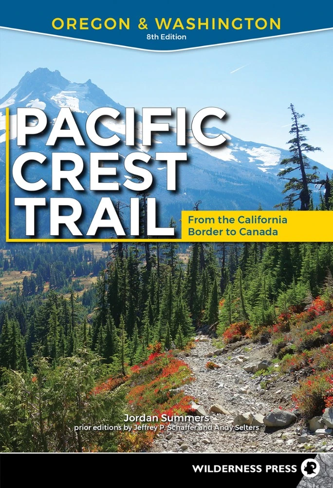Wilderness Press Pacific Crest Trail: Oregon and Washington - 8th Edition 1 Wilderness Press Pacific Crest Trail: Oregon and Washington - 8th Edition