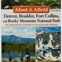Wilderness Press Afoot & Afield: Denver, Boulder, Fort Collins and Rocky Mountain National Park - Second Edition
