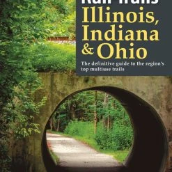 Wilderness Press Rails-Trails Illinois, Indiana & Ohio: The Definitive Guide to the Region's Top Multiuse Trails